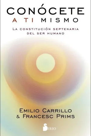 CONOCETE A TI MISMO. LA CONSTITUCION SEPTENARIA DEL SER HUMANO