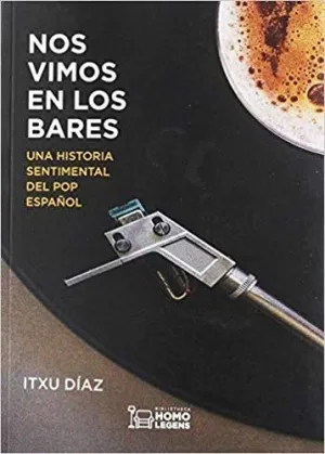 Nos Vimos en los Bares: una Historia Sentimental del Pop Español