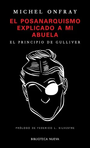 EL POSANARQUISMO EXPLICADO A MI ABUELA: EL PRINCIPIO DE GULLIVER EL POSANARQUISMO EXPLICADO A MI ABUELA: EL PRINCIPIO DE GULLIVER