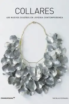 COLLARES. 400 NUEVOS DISEÑOS EN JOYERIA CONTEMPORANEA