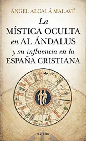 LA MÍSTICA OCULTA EN AL ÁNDALUS Y SU INFLUENCIA EN LA ESPAÑA CRISTIANA