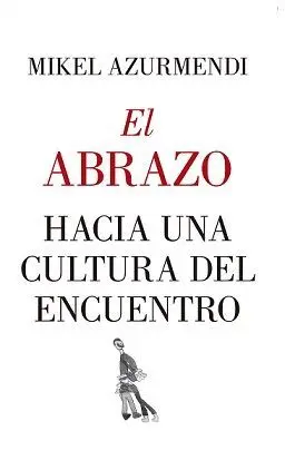 EL ABRAZO: HACIA UNA CULTURA DEL ENCUENTRO