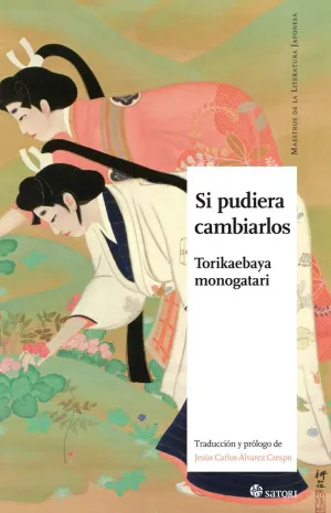 SI PUDIERA CAMBIARLOS. TORIKAEBAYA MONOGATARI SI PUDIERA CAMBIARLOS. TORIKAEBAYA MONOGATARI