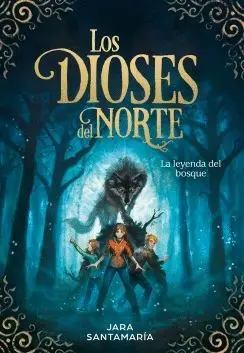 LOS DIOSES DEL NORTE: LA LEYENDA DEL BOSQUE