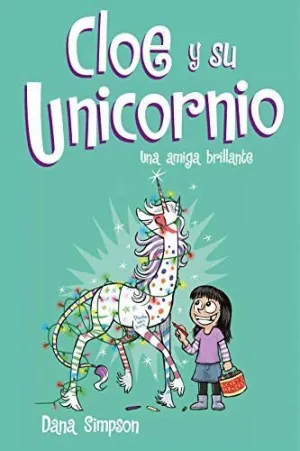 CLOE Y SU UNICORNIO. UNA AMIGA BRILLANTE