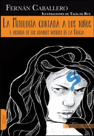 LA MITOLOGIA CONTADA A LOS NIÑOS E HISTORIA DE LOS GRANDES HOMBRES DE LA GRECIA