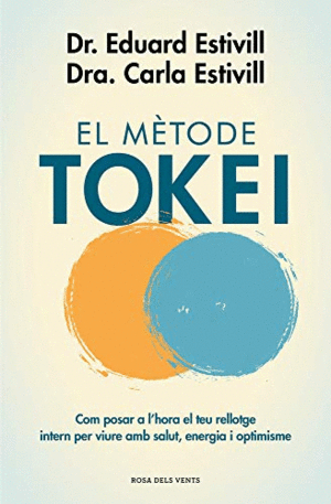 EL MÈTODE TOKEI. COM POSAR A L’HORA EL TEU RELLOTGE INTERN PER VIURE AMB SALUT, ENERGIA I OPTIMIS