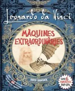 LEONARDO DA VINCI, MAQUINES EXTRAORDINARIES