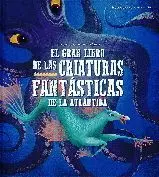 GRAN LIBRO DE LAS CRIATURAS FANTASTICAS DE LA ATLANTIDA, EL.