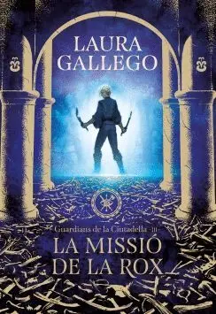 LA MISIÓ DE LA ROX (GUARDIANS DE LA CIUTADELLA III)