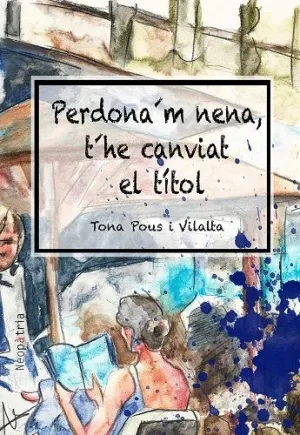 PERDONA´M NENA, T´HE CANVIAT EL TITOL.