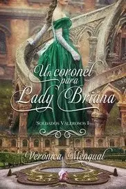 UN CORONEL PARA LADY BRIANA. SOLDADOS VALEROSOS I