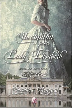 UN CAPITAN PARA LADY ELISABETH. SOLDADOS Y VALEROSOS II