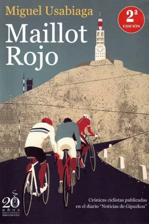 MAILLOT ROJO. CRONICAS Y AVENTURAS CICLISTAS PUBLICADAS EN EL DIARIO NOTICIAS DE GIPUZKOA, ENTRE LAS