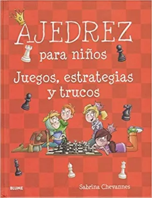 AJEDREZ PARA NIÑOS: JUEGOS, ESTRATEGIAS Y TRUCOS