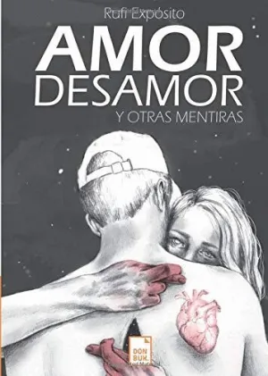 AMOR, DESAMOR Y OTRAS MENTIRAS