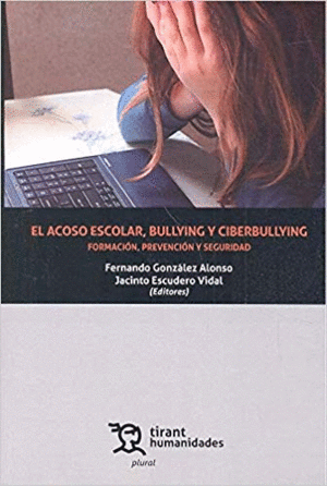 EL ACOSO ESCOLAR, BULLYING Y CIBERBULLYING: FORMACIÓN, PREVENCIÓN Y SEGURIDAD