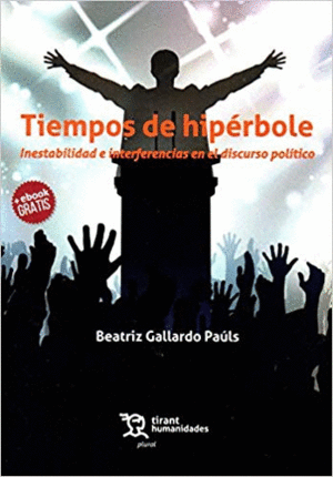 TIEMPOS DE HIPÉRBOLE: INESTABILIDAD E INTERFERENCIAS EN EL DISCURSO POLÍTICO
