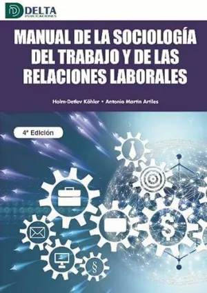 MANUAL DE LA SOCIOLOGIA DEL TRABAJO Y DE LAS RELACIONES LABORALES (4E) MANUAL DE LA SOCIOLOGIA DEL TRABAJO Y DE LAS RELACIONES LABORALES (4E)
