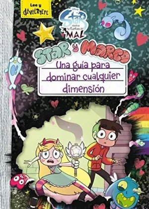 STAR VS. LAS FUERZAS DEL MAL. UNA GUÍA PARA DOMINAR CUALQUIER DIMENSIÓN STAR VS. LAS FUERZAS DEL MAL. UNA GUÍA PARA DOMINAR CUALQUIER DIMENSIÓN