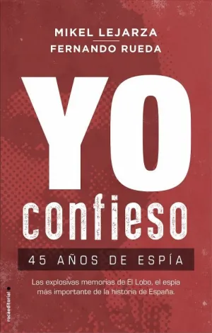 YO CONFIESO: 45 AÑOS DE ESPÍA