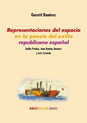 REPRESENTACIONES DEL ESPACIO EN LA POESÍA DEL EXILIO REPUBLICANO ESPAÑOL: EMILIO PRADOS, JUAN RAMÓN