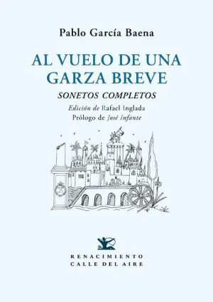 AL VUELO DE UNA GARZA BREVE: SONETOS COMPLETOS