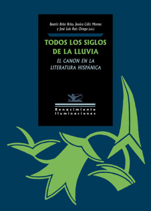 TODOS LOS SIGLOS DE LA LLUVIA: EL CANON E LA LITERATURA HISPÁNICA