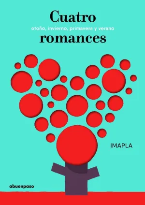 CUATRO ROMANCES: OTOÑO, INVIERNO, PRIMAVERA Y VERANO