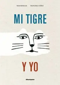 MI TIGRE Y YO MI TIGRE Y YO