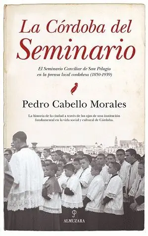 LA CÓRDOBA DEL SEMINARIO: EL SEMINARIO CONCILIAR DE SAN PELAGIO EN LA PRENSA LOCAL CORDOBESA (1850-1