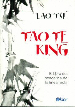 TAO TE KING. EL LIBRO DEL SENDERO Y DE LA LINEA RECTA