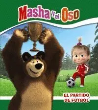 MASHA Y EL OSO. EL PARTIDO DE FÚTBOL MASHA Y EL OSO. EL PARTIDO DE FÚTBOL