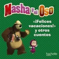 MASHA Y EL OSO: ´¡FELICES VACACIONES!´, Y OTROS CUENTOS