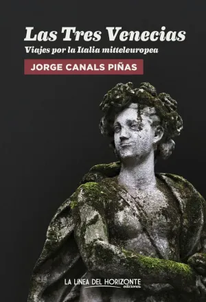LAS TRES VENECIAS: VIAJES POR LA ITALIA MITTELEUROPEA
