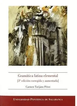 GRAMÁTICA LATINA ELEMENTAL (3ª EDICIÓN CORREGIDA Y AUMENTADA).