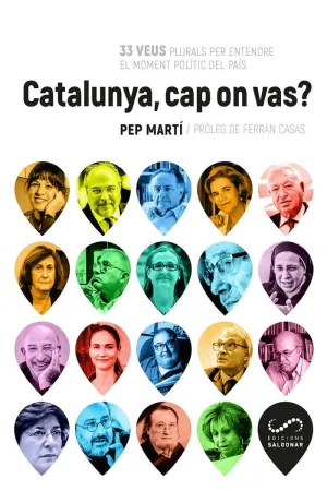 CATALUNYA, CAP ON VAS? 33 VEUS PLURALS PER ENTENDRE EL MOMENT POLÍTIC DEL PAÍS