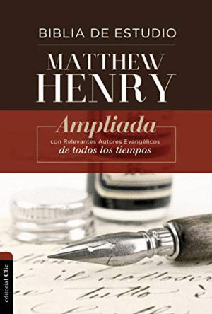 BIBLIA DE ESTUDIO MATTHEW HENRY. AMPLIADA CON RELEVANTES AUTORES EVANGELICOS DE TODOS LOS TIEMPOS