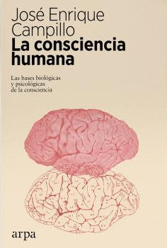 LA CONSCIENCIA HUMANA. LAS BASES BIOLÓGICAS, FISIOLÓGICAS Y CULTURALES DE LA CONSCIENCIA