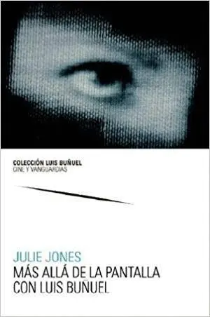 MÁS ALLÁ DE LA PANTALLA CON LUIS BUÑUEL MÁS ALLÁ DE LA PANTALLA CON LUIS BUÑUEL