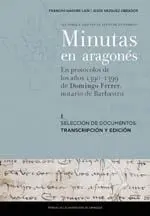 MINUTAS EN ARAGONÉS: EN PROTOCOLOS DE LOS AÑOS 1390-1399 DE DOMINGO FERRER, NOTARIO DE BARBASTRO