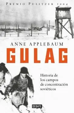 GULAG: HISTORIA DE LOS CAMPOS DE CONCENTRACIÓN SOVIÉTICOS