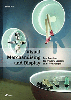 VISUAL MERCHANDISING AND DISPLAY. BEST PRACTICES FOR WINDOW DISPLAYS AND STORE DESIGNS