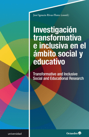 INVESTIGACIÓN TRANSFORMATIVA E INCLUSIVA EN EL ÁMBITO SOCIAL Y EDUCATIVO.