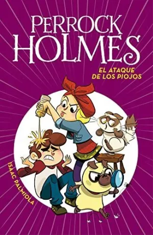 PERROCK HOLMES 11. EL ATAQUE DE LOS PIOJ