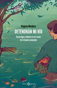 DETENDRÁN MI RÍO: DESARRAIGO Y MEMORIA EN UN RINCÓN DE LA ESPAÑA SUMERGIDA