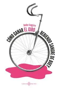Cómo Ganar el Giro Bebiendo Sangre de Buey