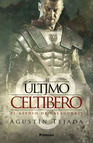EL ÚLTIMO CELTÍBERO. EL ASEDIO DE CALAGURRIS