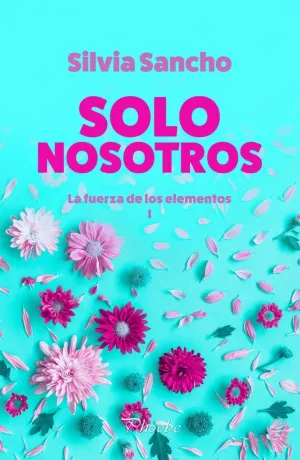 SOLO NOSOTROS: LA FUERZA DE LOS ELEMENTOS I