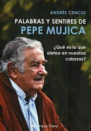 PALABRAS Y SENTIRES DE PEPE MUJICA